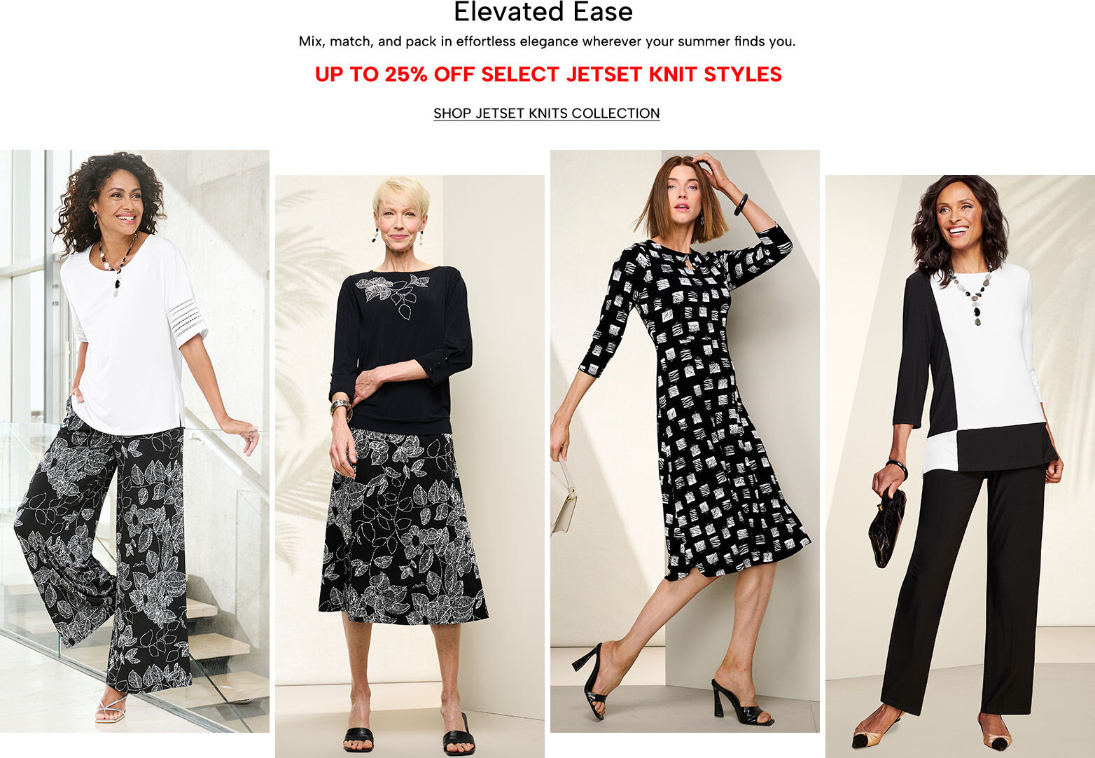 elevated ease mix, match, and pack in effortless elegance wherever your summer finds you. up to 25% off select jetset knit styles shop jetset knits collection
