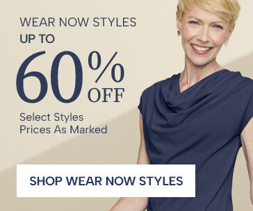 Wear Now Styles up to 60% Off (select styles, prices as marked). Shop Wear Now Styles