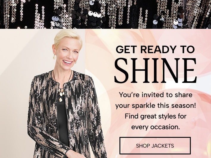 Get ready to shine - you're invited to share your sparkle this season! Find great styles for every occasion. Shop Jackets