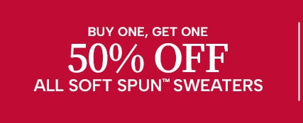 Buy one, get one 50% Off all Soft Spun Sweaters