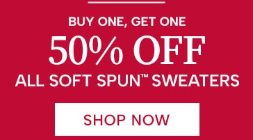 Buy one, get one 50% Off all Soft Spun Sweaters