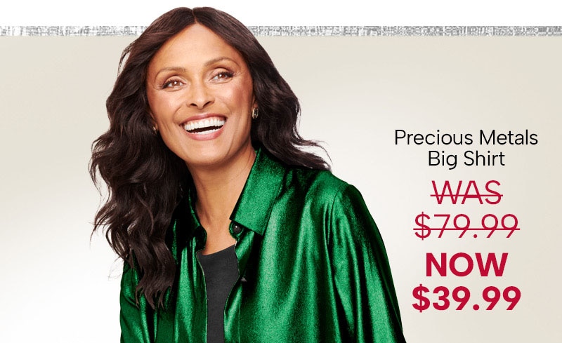 Precious Metals Big Shirt, was $79.9, now $39.99.