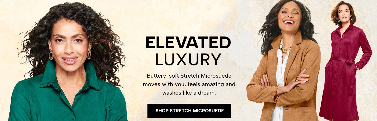 Elevated Luxury - butter-soft Stretch Microsuede moves with you, feels amazing and washes like a dream. Shop Stretch Microsuede