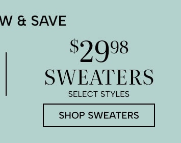 Shop Now & Save $29.98 Sweaters (select styles). Shop Sweaters